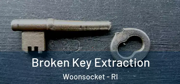 Broken Key Extraction Woonsocket - RI